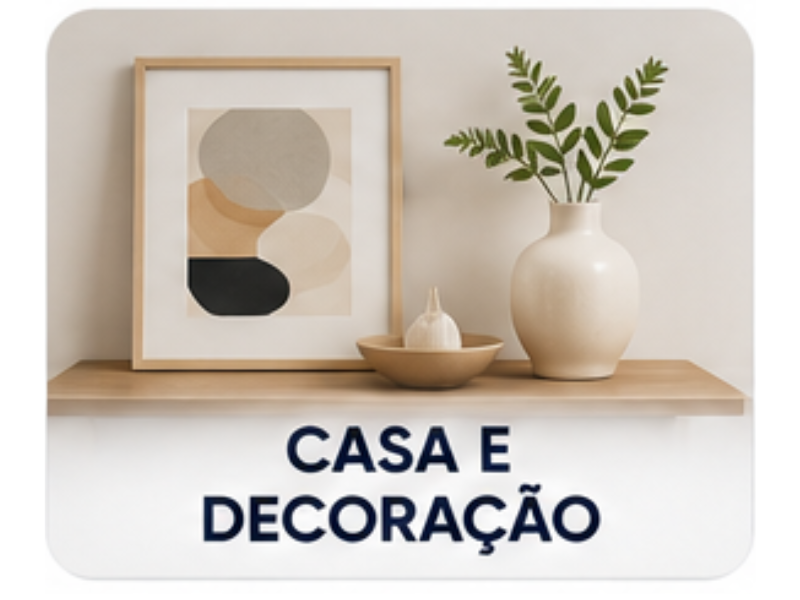 Casa e Decoração - Produtos para Transformar e Embelezar seu Lar